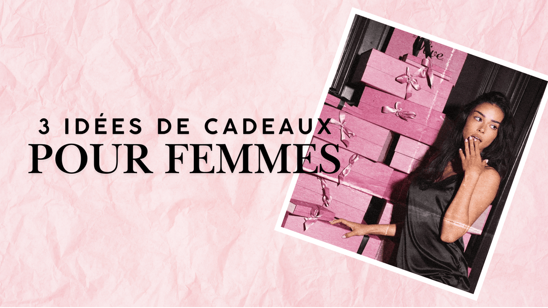3 Idées de cadeaux pour femmes - La Chrysalide Paris